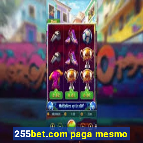 255bet.com paga mesmo